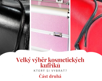 Část druhá: Velká nabídka kosmetických kufříků. Který si vybrat?